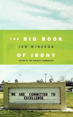 The Big Book of Irony by Winokur, Jon