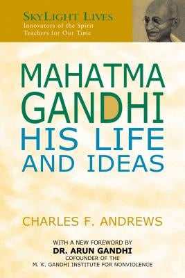 Mahatma Gandhi: His Life and Ideas by Andrews, Charles F.