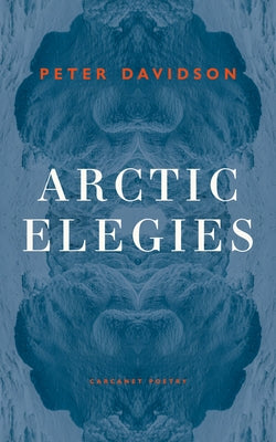Arctic Elegies by Davidson, Peter