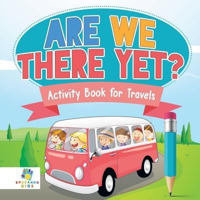 Are We There Yet? Activity Book for Travels by Educando Kids