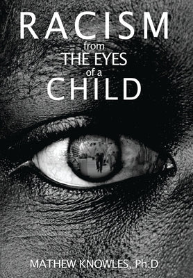 Racism From the Eyes of A Child by Knowles, Mathew