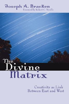 The Divine Matrix by Bracken, Joseph a. Sj