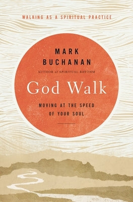 God Walk: Moving at the Speed of Your Soul by Buchanan, Mark