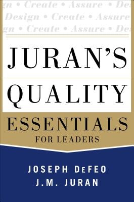 Juran's Quality Essentials: For Leaders by Defeo, Joseph A.