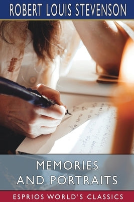 Memories and Portraits (Esprios Classics) by Stevenson, Robert Louis