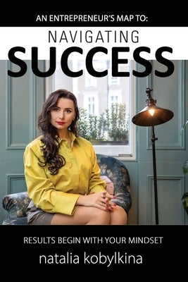 Navigating Success by Koblykina, Natalia
