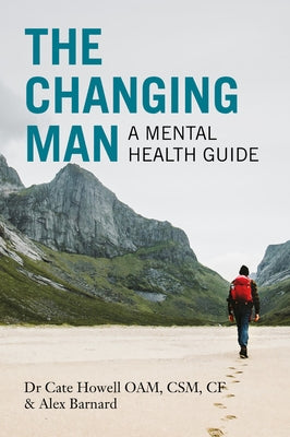 The Changing Man: A Mental Health Guide by Howell, Cate