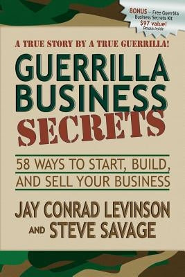 Guerrilla Business Secrets: 58 Ways to Start, Build, and Sell Your Business by Levinson, Jay Conrad