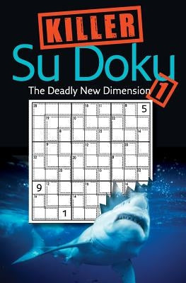 Killer Sudoku 1: The Deadly New Dimension by Collins Uk Staff