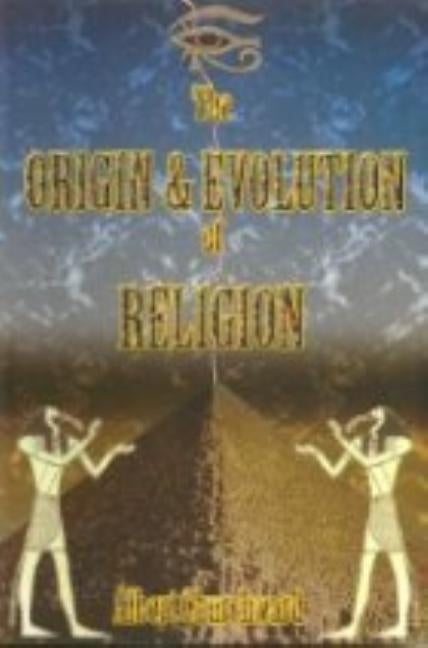 The Origin & Evolution of Religion by Churchward, Albert