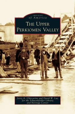 Upper Perkiomen Valley by Chiccarine, Jerry A.