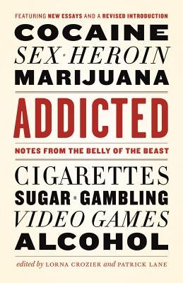 Addicted: Notes from the Belly of the Beast by Crozier, Lorna