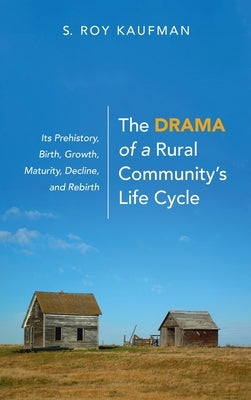 The Drama of a Rural Community's Life Cycle by Kaufman, S. Roy