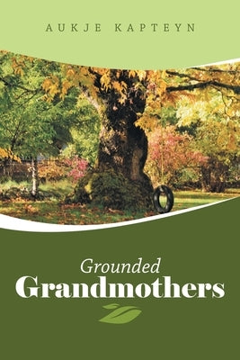Grounded Grandmothers by Kapteyn, Aukje