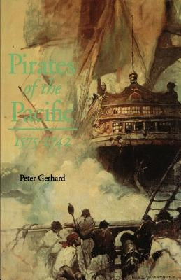 Pirates of the Pacific, 1575-1742 by Gerhard, Peter