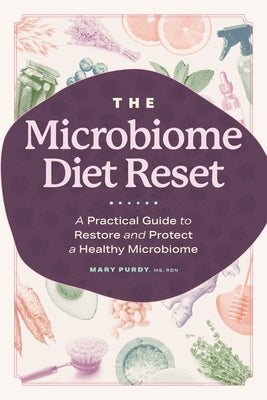 The Microbiome Diet Reset: A Practical Guide to Restore and Protect a Healthy Microbiome by Purdy, Mary, MS Rdn