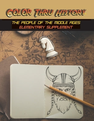 Color Thru History - The People of the Middle Ages Elementary Supplement by Learn & Color Books