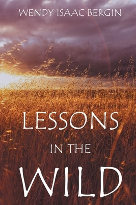 Lessons in the Wild by Bergin, Wendy Isaac