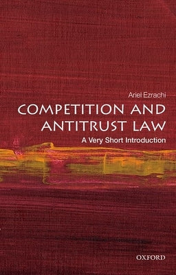 Competition and Antitrust Law: A Very Short Introduction by Ezrachi, Ariel