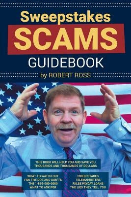Sweepstakes Scams Guidebook by Ross, Robert