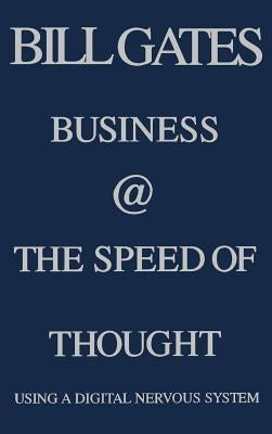 Business @ the Speed of Thought: Succeeding in the Digital Economy by Gates, Bill