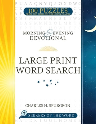Morning and Evening Devotional Large Print Word Search: 100 Puzzles from the Timeless Christian Classicvolume 1 by Spurgeon, Charles H.