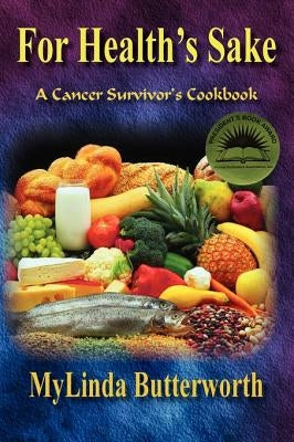 For Health's Sake: A Cancer Survivor's Cookbook by Butterworth, Mylinda