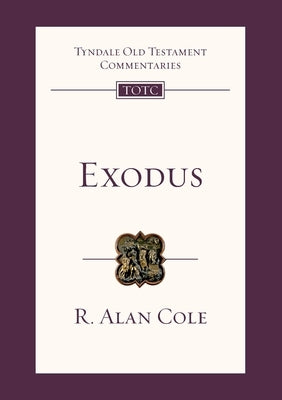 Exodus: Tyndale Old Testament Commentary by Cole, R. Alan