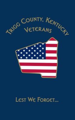 Trigg Co, KY Veterans: Lest We Forget... by Turner Publishing