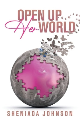 Open Up Her World by Johnson, Sheniada