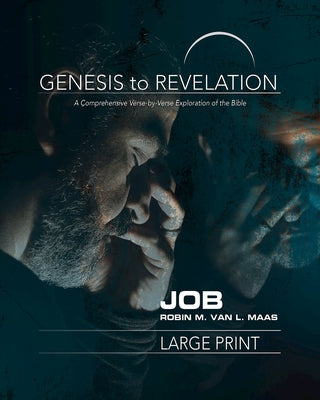 Genesis to Revelation: Job Participant Book [large Print]: A Comprehensive Verse-By-Verse Exploration of the Bible by Maas, Robin M.