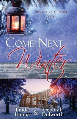 Come Next Winter: An Inspirational Romance by Hanna, Linda
