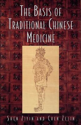 The Basis of Traditional Chinese Medicine by Ziyin, Shen