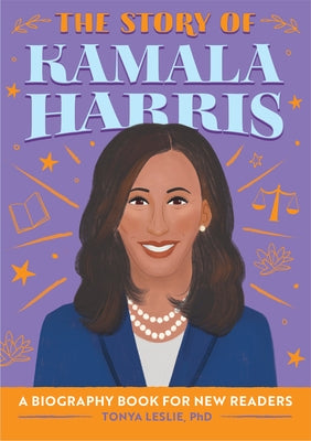 The Story of Kamala Harris: A Biography Book for New Readers by Leslie, Tonya, PhD