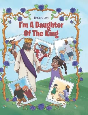 I'm A Daughter Of The King by Lett, Tisha M.