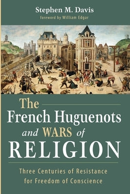 The French Huguenots and Wars of Religion by Davis, Stephen M.