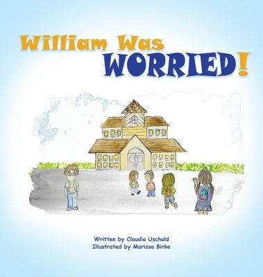 William Was Worried! by Uschold, Claudia