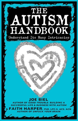 The Autism Handbook: Understand Its Many Intricacies (Formerly How to Human with Autism #1) by Biel, Joe