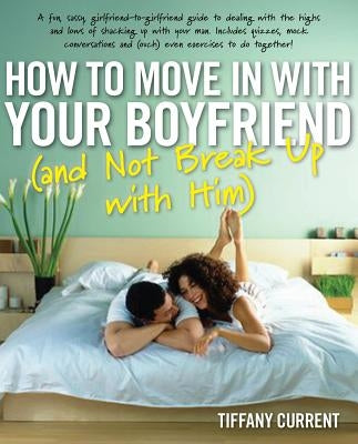 How to Move in with Your Boyfriend (and Not Break Up with Him) by Current, Tiffany