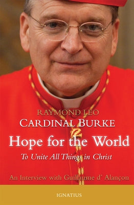 Hope for the World: To Unite All Things in Christ by Burke, Raymond Leo Cardinal
