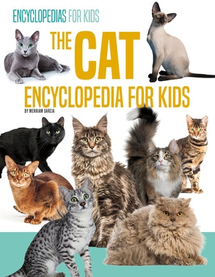 The Cat Encyclopedia for Kids by Garcia, Merriam