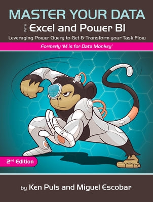 Master Your Data with Excel and Power Bi: Leveraging Power Query to Get & Transform Your Task Flow by Escobar, Miguel