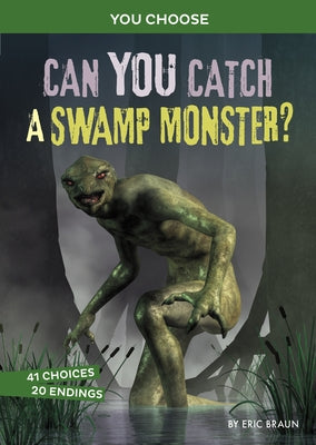 Can You Catch a Swamp Monster?: An Interactive Monster Hunt by Braun, Eric