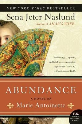 Abundance, a Novel of Marie Antoinette by Naslund, Sena Jeter