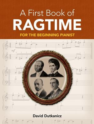 A First Book of Ragtime: 24 Arrangements for the Beginning Pianist with Downloadable Mp3s by Dutkanicz, David