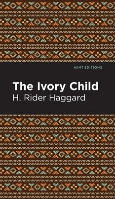Ivory Child by Haggard, H. Rider