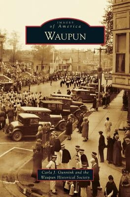 Waupun by Gunnink, Carla J.
