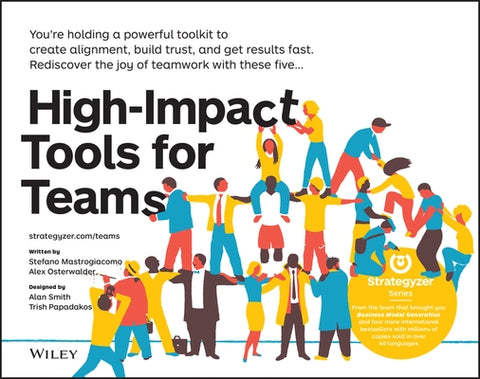 High-Impact Tools for Teams: 5 Tools to Align Team Members, Build Trust, and Get Results Fast by Mastrogiacomo, Stefano