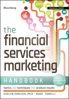 The Financial Services Marketing Handbook: Tactics and Techniques That Produce Results by Ehrlich, Evelyn