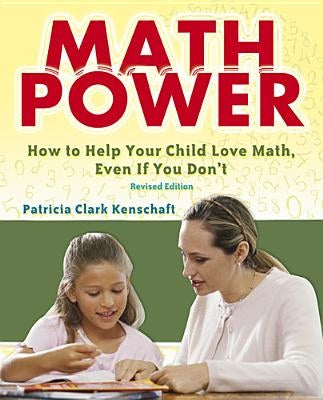 Math Power: How to Help Your Child Love Math, Even If You Don't by Kenschaft, Patricia Clark